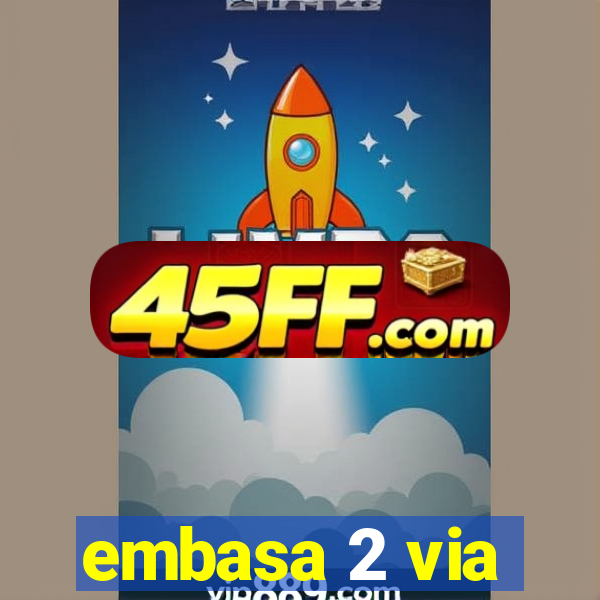 embasa 2 via